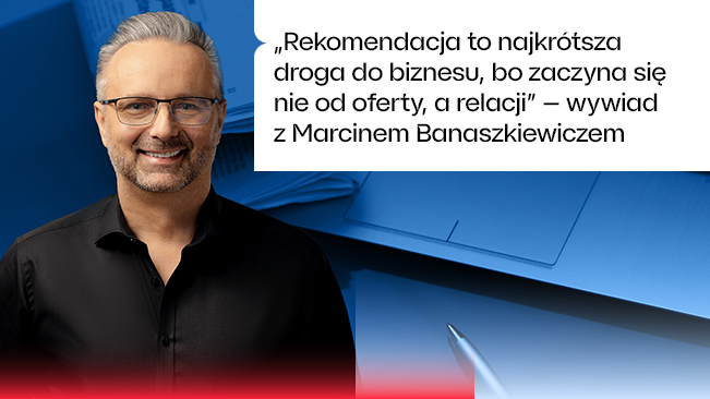 Rekomendacja to najkrótsza droga do biznesu, bo zaczyna się nie od oferty, a relacji