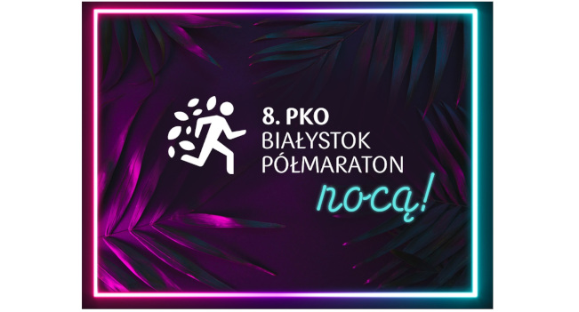 Czas na 8. PKO Nocny Białystok Półmaraton oraz PKO Bieg na 5 km